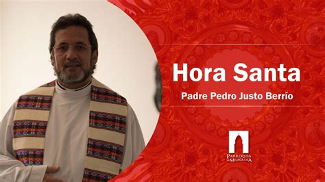 Hora Santa Jueves 18 De Junio De 2020 Padre Pedro Justo Berrío Youtube