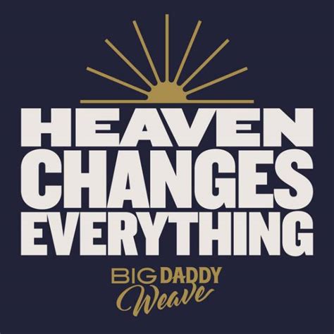 Heaven Changes Everything Chords Pdf Big Daddy Weave Praisecharts