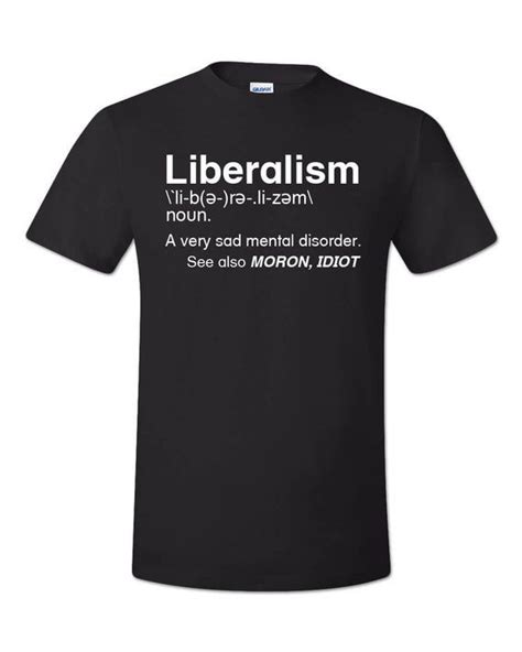 Liberalism Definition T Shirt Funny Liberal Dictionary Mental Etsy