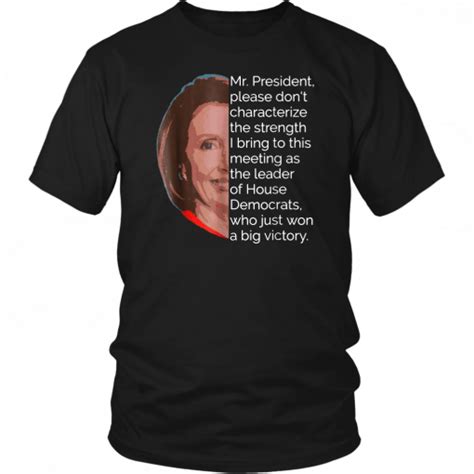 Nancy Pelosi Shirt Mr President Quote Tee Shirt Shirtelephant Office