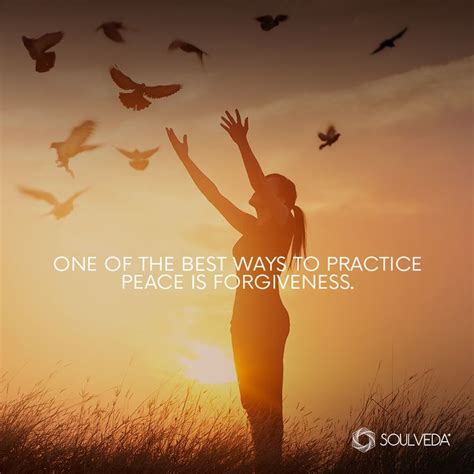 One Of The Best Ways To Practice Peace Is Forgiveness Forgiveness