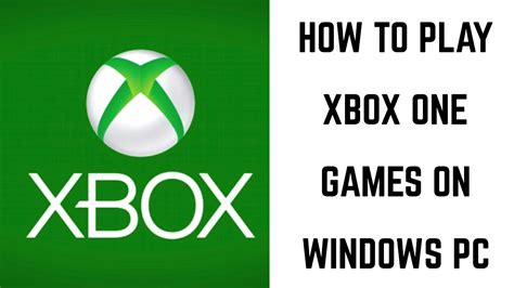 How To Play Xbox One Games On Pc Youtube