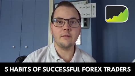 Trading Tips 5 Habits Of Successful Forex Traders Youtube