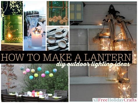 How To Make A Lantern 41 Diy Outdoor Lighting Ideas