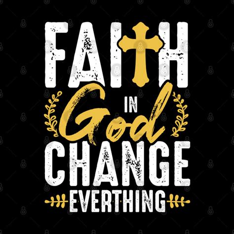 Faith In God Change Everything Faithfulness And Love Bible Verses