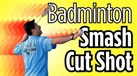 How To Do A Cut Smash Shot Badminton Lessons Youtube