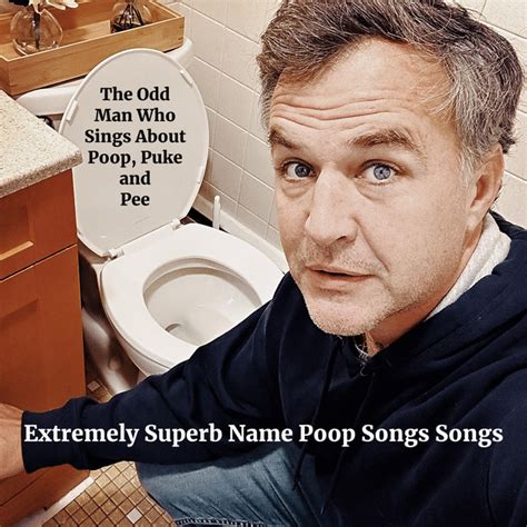 Extremely Superb Name Poop Song Album By The Odd Man Who Sings About