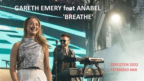 GARETH EMERY Feat ANNABEL BREATHE ZERO2TEN 2022 EXTENDED MIX YouTube