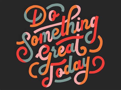 Do Something Great Today by Loren Klein on Dribbble