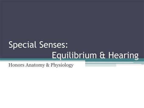 Ppt Special Senses Equilibrium And Hearing Powerpoint Presentation