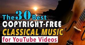 The 30 Best Copyright-free Classical Music for Youtube Videos | Relaxing Music | Sleeping Music