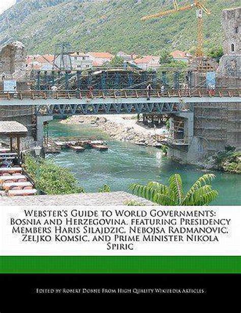 Websters Guide To World Governments Bosnia And Herzegovina Featuring