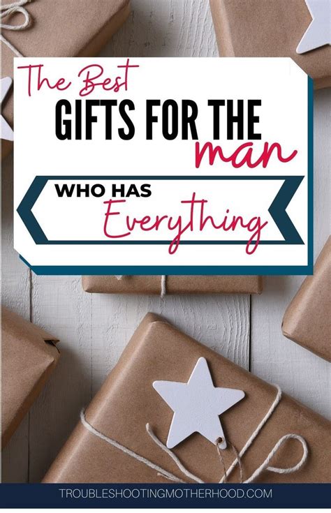 Practical Gift Ideas For The Man Who Has Everything In Gift