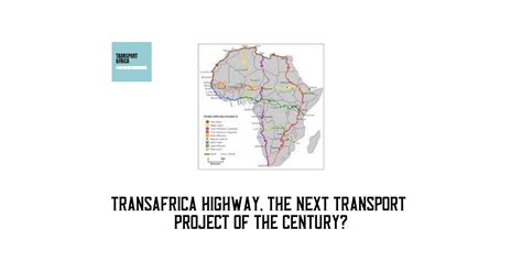 Transafrica Highway The Next Transport Project Of The Century