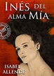 Inés del Alma Mía by Isabel Allende | Take Our Yearlong Spanish-Book ...
