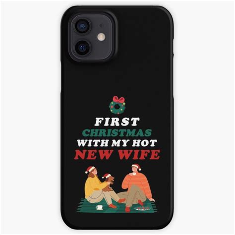 First Christmas With My Hot New Wife 2020 Iphone Case By Serenachoe Iphone Cases Iphone Case