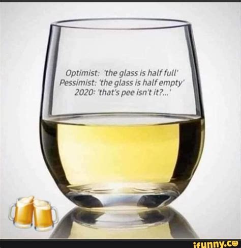 Optimist The Glass Is Half Full Pessimist The Glass Is Half Empty