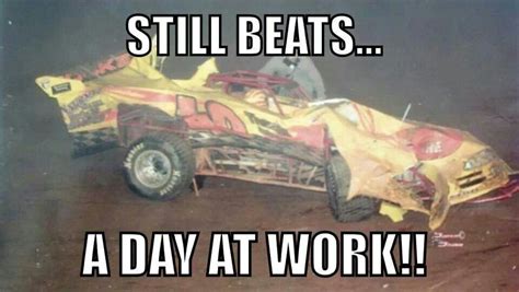 Anything But Work Racing Quotes Dirt Track Racing Dirt Racing
