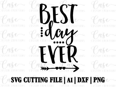Best Day Ever Svg Cutting File Ai Dxf And Png Files Instant