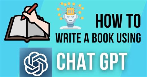 How To Write A Book With Chat Gpt A Comprehensive Guide