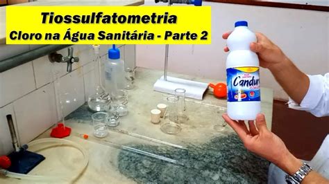 volumetria de oxirredução determinação de cloro ativo na Água sanitária parte 2 youtube