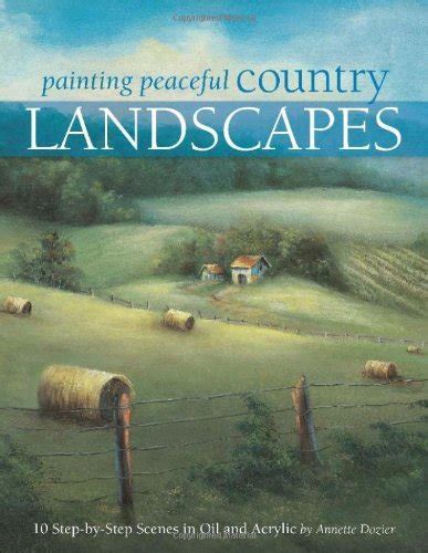 Painting Peaceful Country Landscapes By Annette Dozier Goodreads