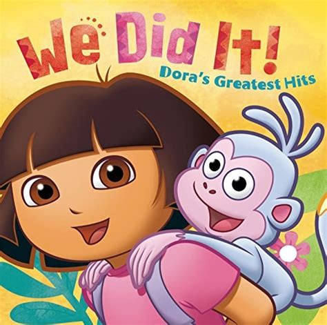We Did It Doras Greatest Hits Dora The Explorer Songs Reviews