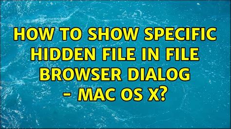 How To Show Specific Hidden File In File Browser Dialog Mac Os X