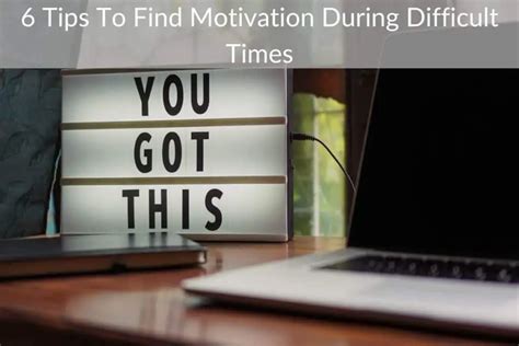 6 Tips To Find Motivation During Difficult Times Barefoot Budgeting