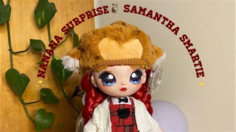Nanana Surprise Teens Samantha Smartie Doll Adult Collector Review Youtube