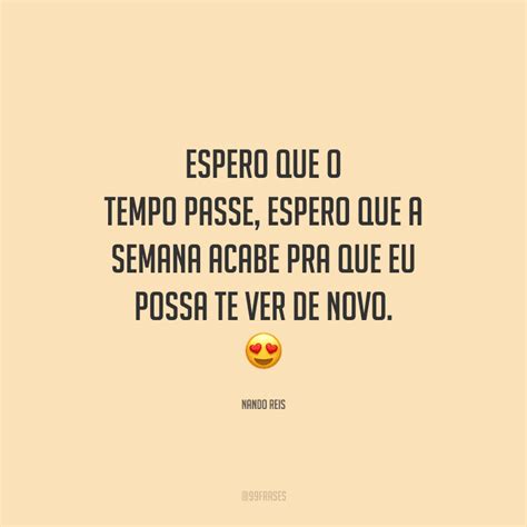 Espero Que O Tempo Passe Espero Que A Semana Acabe