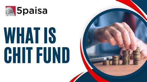 What Is Chit Fund Meaning Types Features And Benefits 5paisa