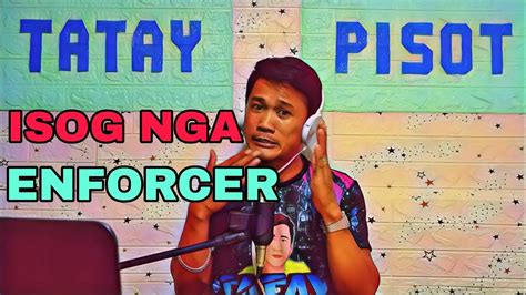 Isog Nga Enforcer Parody Bytatay Pisot Youtube