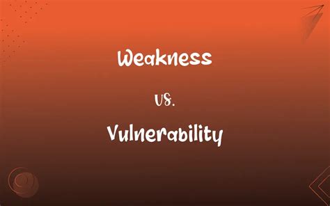 Weakness Vs Vulnerability Whats The Difference