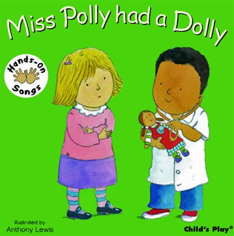 So she phoned for the doctor to be quick, quick, quick. El cuaderno de la profe : Miss Polly had a dolly