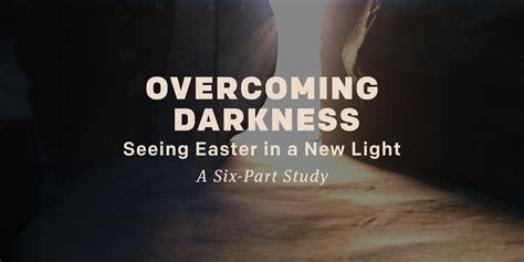 Overcoming Darkness: Seeing Easter in a New Light | Studies | NewSpring