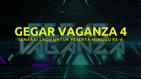 Gegar vaganza 2020 minggu 1. Gegar Vaganza 4 : Senarai Lagu Untuk Peserta Minggu Ke-4 ...