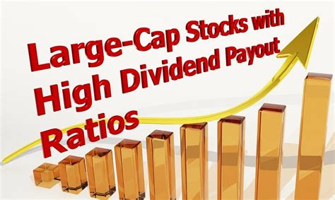 5 Large Cap Stocks With High Dividend Payout Ratios