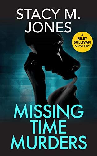 Missing Time Murders Riley Sullivan Mystery Book 3 Ebook Jones Stacy M Amazonca Kindle