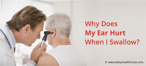 Why Does My Ear Hurt When I Swallow 10 Causes And Treatments