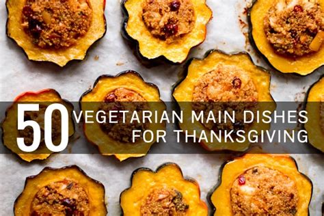 50 More Vegetarian Main Dishes For Thanksgiving