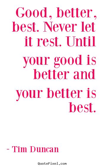 Good Better Best Never Let It Rest Until Tim Duncan Motivational