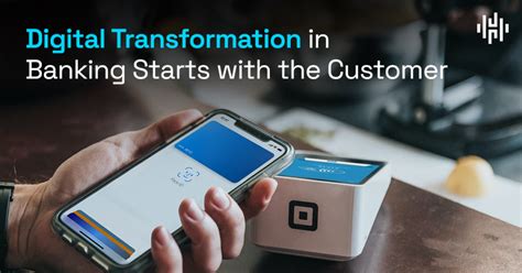 Digital Transformation In Banking Starts With The Customer Hakkoda
