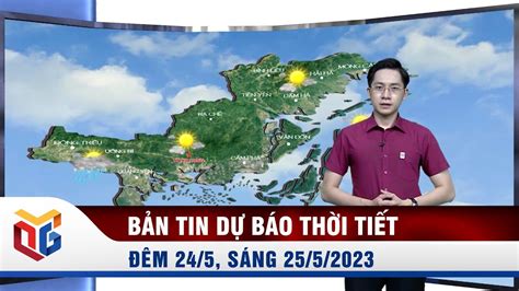 Bản Tin Dự Báo Thời Tiết đêm 24 Ngày 2552023 Youtube