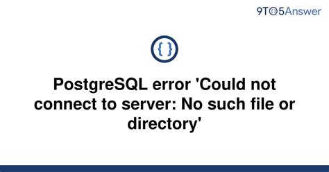 Solved Postgresql Error Could Not Connect To Server To Answer