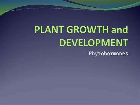Ppt Phytohormones Plant Growth And Development Separate But