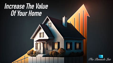 Increase The Value Of Your Home A How To Guide The Pinnacle List