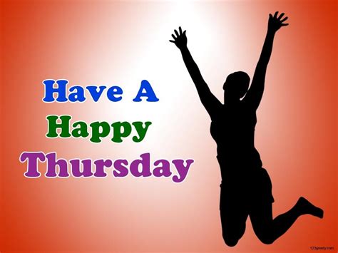 Have A Happy Thursday Pictures Photos And Images For