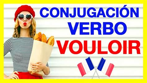 Verbo Vouloir En Francés Conjugación Significado Ejemplos