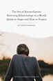 The Art of Reconciliation: Relationships in a World Quick to Anger